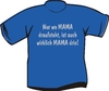 T-Shirt Nur wo Mama draufsteht, ist auch wirklich Mama drin