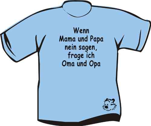 Kinder T-Shirt Wenn Mama und Papa nein sagen, frage ich Oma und Opa!